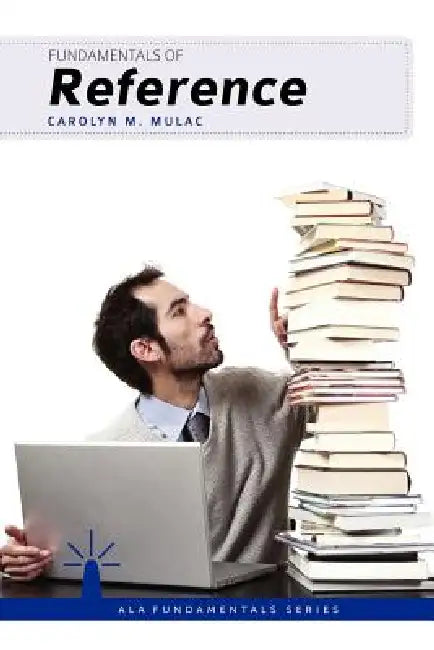 Fundamentals of Reference by Carolyn M. Mulac