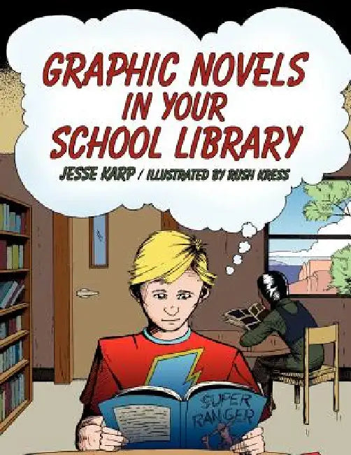 Graphic Novels in Your School Library by Jesse Karp, Rush Kress
