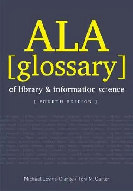 ALA Glossary of Library and Information Science by Michael Levine-Clark, Toni Carter Dean
