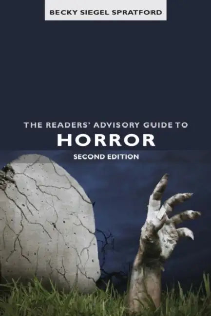 Readers' Advisory Guide to Horror, The, 2nd ed. by Becky Siegel Spratford