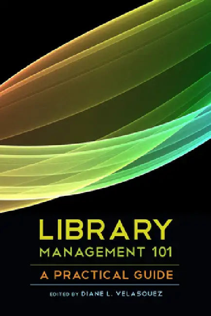 Library Management 101: A Practical Guide by Diane L. Velasquez