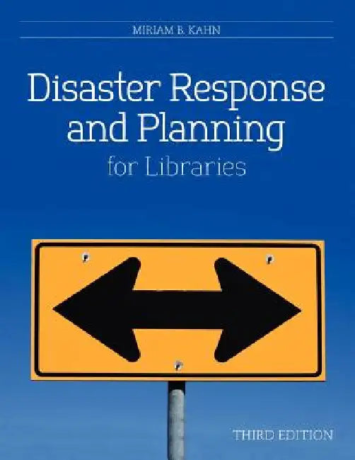 Disaster Response and Planning for Libraries by Miriam B. Kahn