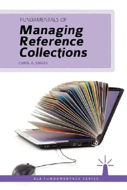 Fundamentals of Managing Reference Collections by Carol A. Singer