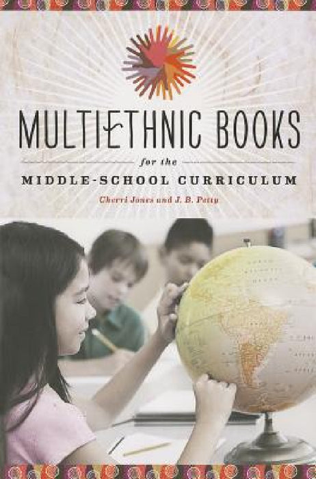Multiethnic Books for the Middle-School Curriculum by Cherri Joes, J. B. Petty, Cherri Jones