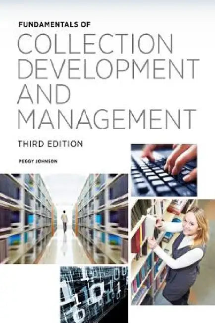 Fundamentals of Collection Development and Management by Peggy Johnson