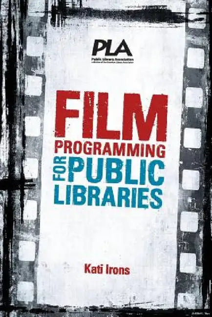 Film Programming for Public Libraries by Kati Irons