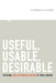 Useful, Usable, Desirable: Applying User Experience Design to Your Library by Aaron Schmidt, Amanda Etches