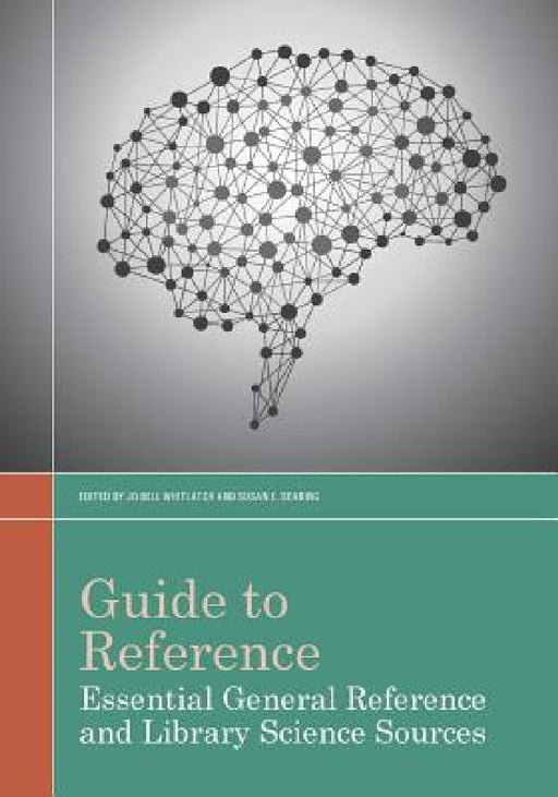 Guide to Reference: Essential General Reference and Library Science Sources by Jo Bell Whitlatch, Susan E. Searing