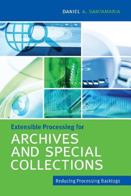 Extensible Processing for Archives and Special Collections by Daniel a. Santamaria