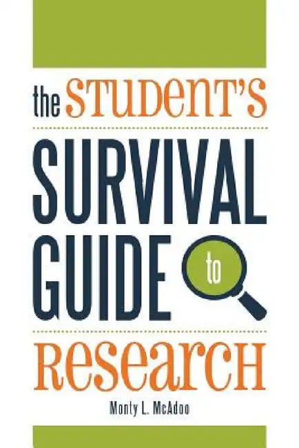 The Student's Survival Guide to Research by Monty L. McAdoo