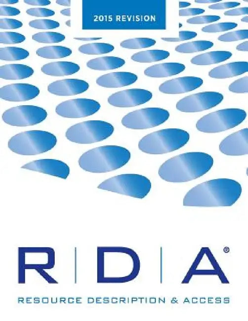 RDA: Resource Description and Access Print--2015 Revision by Jsc Joint Steering Committee
