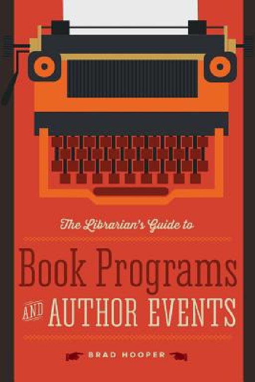 The Librarian's Guide to Book Programs and Author Events by Brad Hooper