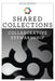 Shared Collections: Collaborative Stewardship by Dawn Hale, Association for Library Collections &. T