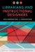 Librarians and Instructional Designers: Collaboration and Innovation by Joe Eshleman, Richard Moniz, Karen Mann