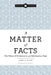 A Matter of Facts: The Value of Evidence in an Information Age by Laura a. Millar