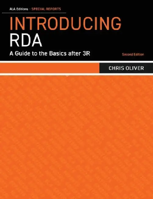 Introducing RDA: A Guide to the Basics after 3R by Chris Oliver