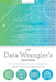 The Data Wrangler's Handbook: Simple Tools for Powerful Results by Kyle Banerjee
