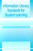 Information Literacy Standards for Student Learning by American Assn of School Librarian, Assoc for Educational Comm and Tech