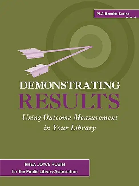 Demonstrating Results by Rhea Joyce Rubin, Public Library Association