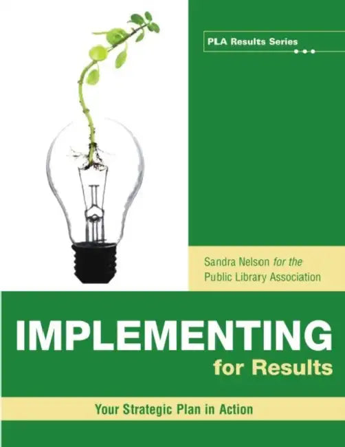 Implementing for Results: Your Strategic Plan in Action by Sandra S. Nelson