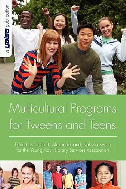 Multicultural Programs for Tweens and Teens by Linda B. Alexander, Nahyun Kwon