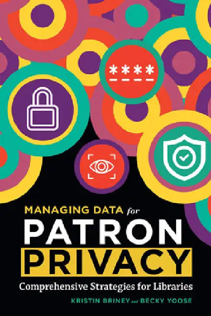 Managing Data for Patron Privacy by Kristin Briney