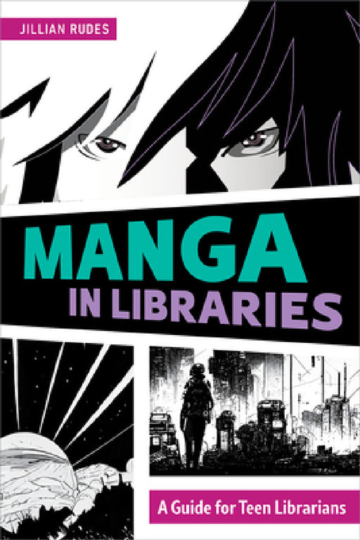 Manga in Libraries: A Guide for Teen Librarians by Jillian Rudes