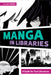 Manga in Libraries: A Guide for Teen Librarians by Jillian Rudes