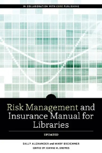 Risk and Insurance Management Manual for Libraries, Updated by Sally Alexander