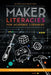 Maker Literacies for Academic Libraries: Integration into Curriculum by Katie Musick Peery