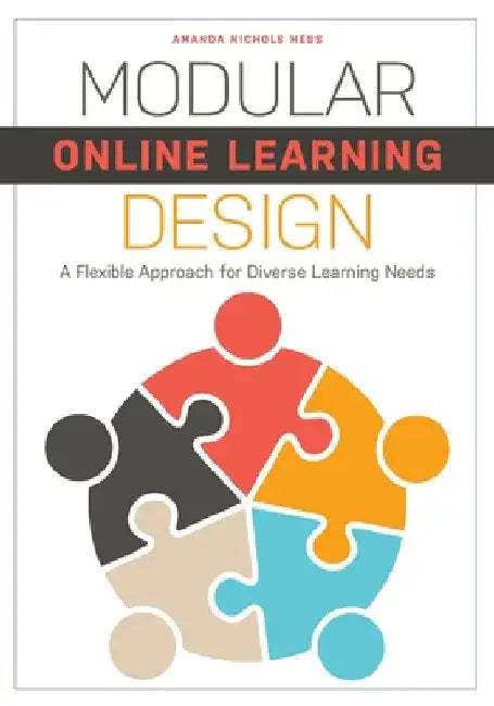 Modular Online Learning Design: A Flexible Approach for Diverse Learning Needs by Amanda Nichols Hess