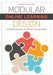 Modular Online Learning Design: A Flexible Approach for Diverse Learning Needs by Amanda Nichols Hess