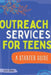 Outreach Services for Teens: A Starter Guide by Jess Snow