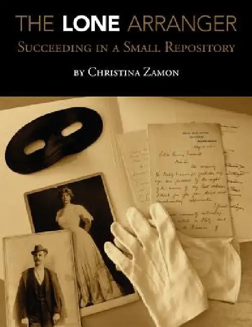 The Lone Arranger: Succeeding in a Small Repository by Christina Zamon