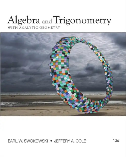 Algebra and Trigonometry with Analytic Geometry by Earl Swokowski, Jeffery Cole