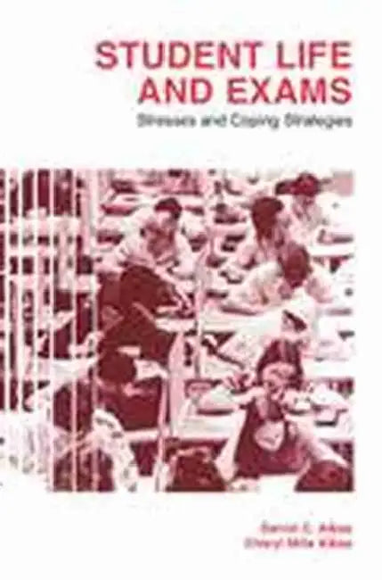 Student Life and Exams: Stresses and Coping Strategies by Cheryl M. Albas, Daniel C. Albas