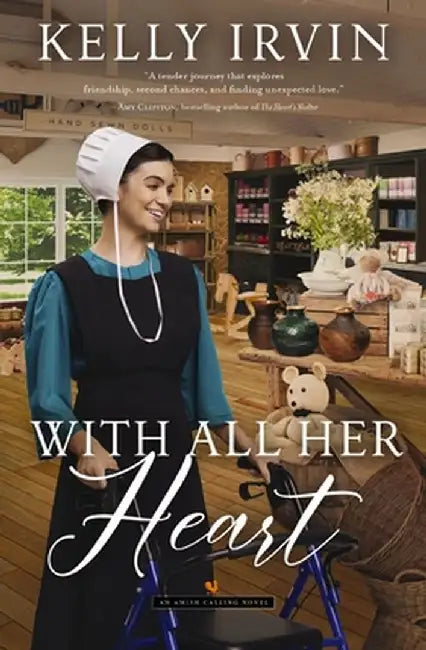 With All Her Heart: An Amish Calling Novel by Kelly Irvin