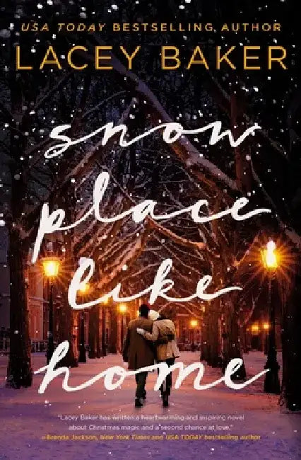 Snow Place Like Home: A Christmas Novel by Lacey Baker