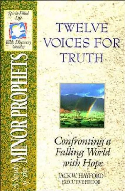 The Spirit-Filled Life Bible Discovery Series: B14-Twelve Voices for Truth by Jack W. Hayford
