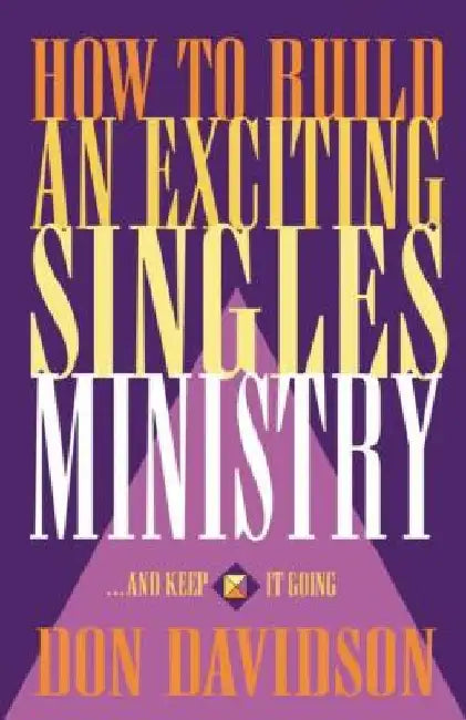 How to Build an Exciting Singles Ministry by Don Davidson