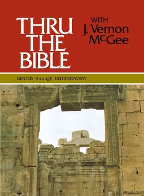 Genesis Through Deuteronomy by J. Vernon McGee