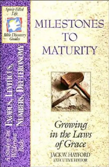 Milestones to Maturity by Jack W. Hayford