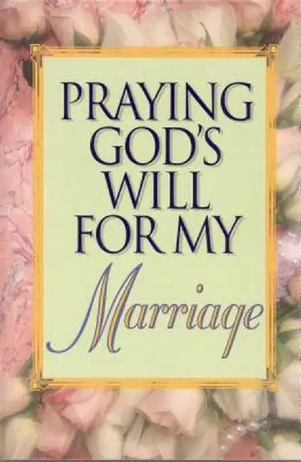 Praying God's Will for My Marriage by Lee Roberts