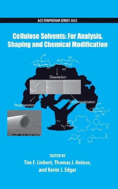 Cellulose Solvents: For Analysis, Shaping and Chemical Modification by Tim Liebert, Thomas Heinze, Kevin Edgar