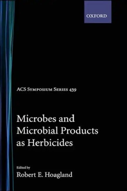 Microbes and Microbial Products as Herbicides Acsss 439 by Robert E. Hoagland