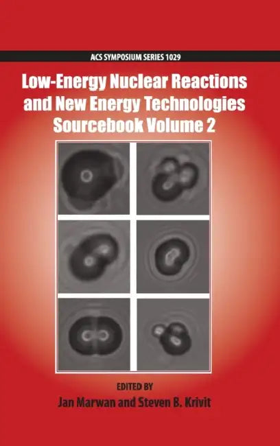 Low-Energy Nuclear Reactions and New Energy: Technologies Sourcebook Volume 2 by Jan Marwan, Steven Krivit