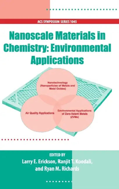 Nanoscale Materials in Chemistry: Environmental Applications by Larry Erickson, Ranjit Koodali, Ryan Richards