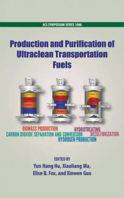Production and Purification of Ultraclean Transportation Fuels by Yun Hang Hu, Xiaoliang Ma, Elise Fox