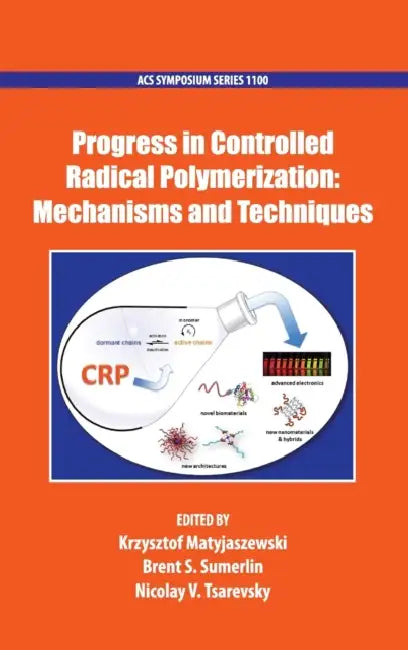 Progress in Controlled Radical Polymerization: Mechanisms and Techniques by Krzysztof Matyjaszewski, Brent Sumerlin, Nicolay Tsarevsky