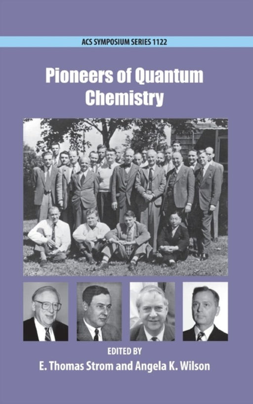 Pioneers of Quantum Chemistry : by Edited By Strom & Wilson, Angela K. Wilson